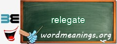 WordMeaning blackboard for relegate